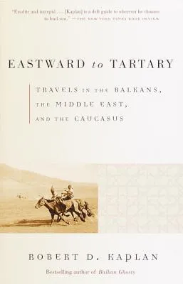 Eastward to Tartary: Travels in the Balkans, the Middle East, and the Caucasus