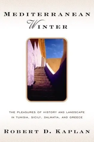 Mediterranean Winter: The Pleasures of History & Landscape in Tunisia, Sicily, Dalmatia & Greece