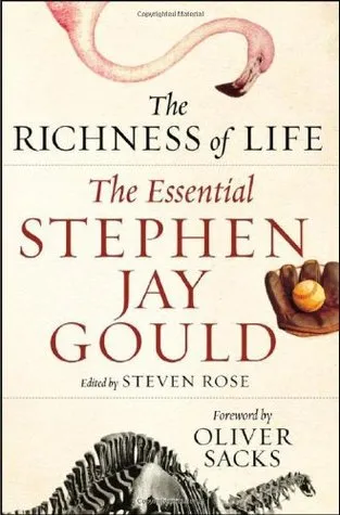 The Richness of Life: The Essential Stephen Jay Gould