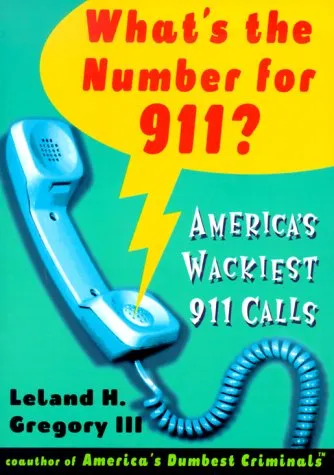 What's the Number For 911?: America's Wackiest 911 Calls