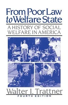 From Poor Law to Welfare State: A History of Social Welfare in America