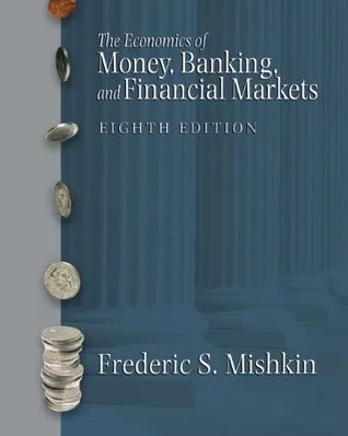 The Economics of Money, Banking and Financial Markets [with MyEconLab & eText 1-Semester Access Code]