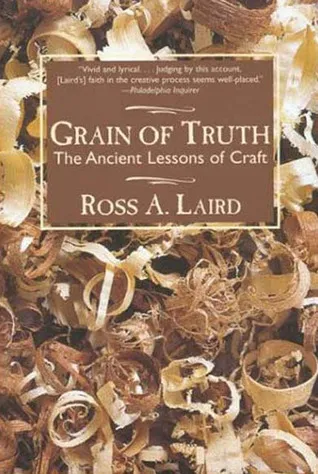 Grain of Truth: The Ancient Lessons of Craft