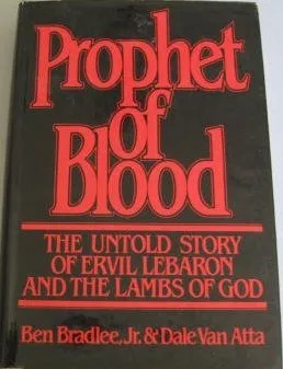 Prophet of Blood: The Untold Story of Ervil Lebaron and the Lambs of God