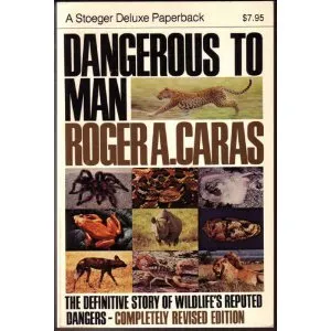 Dangerous to Man: The Definitive Story of Wildlife's Reputed Dangers