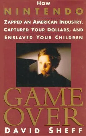 Game Over: How Nintendo Zapped an American Industry, Captured Your Dollars, and Enslaved Your Children