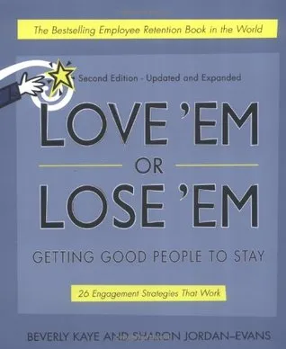 Love 'em or Lose 'em: Getting Good People to Stay