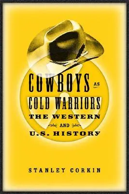 Cowboys As Cold Warriors: The Western And U. S. History