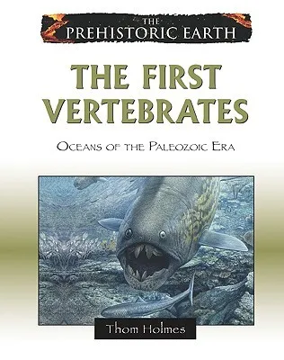 The First Vertebrates: Oceans of the Paleozoic Era