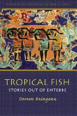 Tropical Fish: Stories Out Of Entebbe