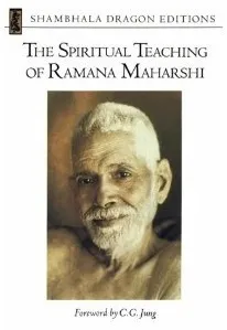 The Spiritual Teaching of Ramana Maharshi