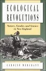 Ecological Revolutions: Nature, Gender, and Science in New England