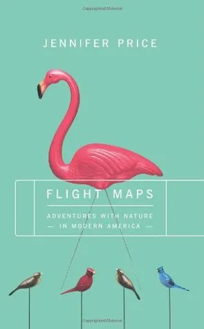 Flight Maps: Adventures With Nature In Modern America