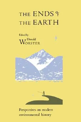 The Ends of the Earth (Studies in Environment and History)