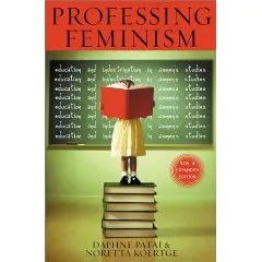 Professing Feminism: Cautionary Tales From Inside The Strange World Of Women