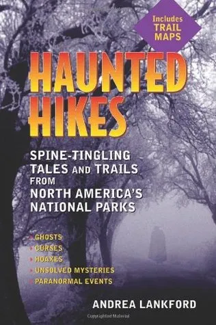 Haunted Hikes: Spine-Tingling Tales and Trails from North America