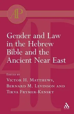 Gender and Law in the Hebrew Bible and the Ancient Near East