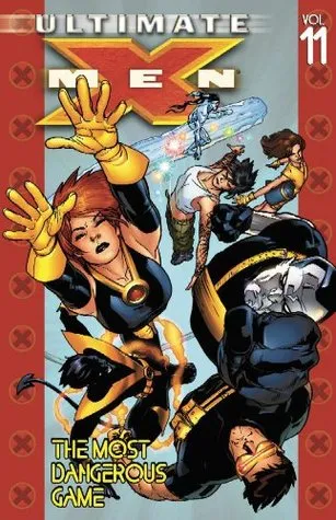 Ultimate X-Men, Volume 11: The Most Dangerous Game