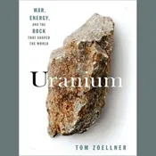 Uranium: War, Energy, and the Rock That Shaped the World