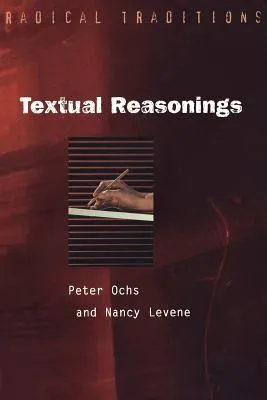 Textual Reasonings: Jewish Philosophy And Text Study At The End Of The Twentieth Century