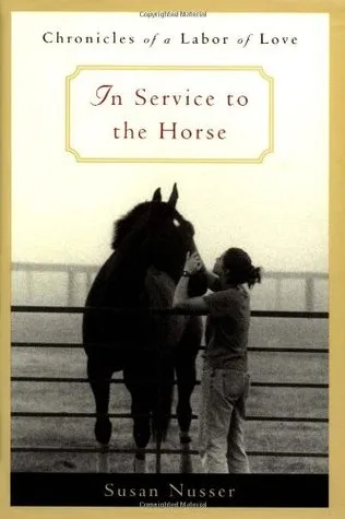 In Service to the Horse: Chronicles of a Labor of Love