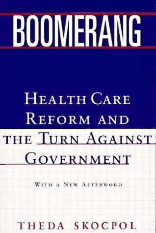 Boomerang: Health Care Reform and the Turn against Government