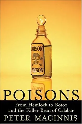 Poisons: From Hemlock to Botox to the Killer Bean of Calabar