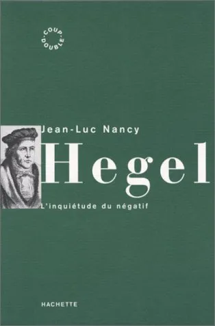 Hegel: L'inquie&#X301;Tude Du Ne&#X301;Gatif