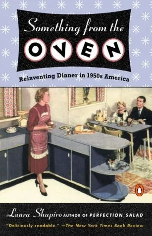 Something from the Oven: Reinventing Dinner in 1950s America