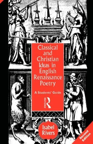 Classical and Christian Ideas in English Renaissance Poetry: A Student's Guide