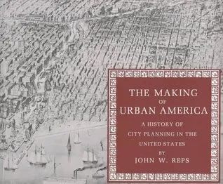 The Making of Urban America: A History of City Planning in the United States