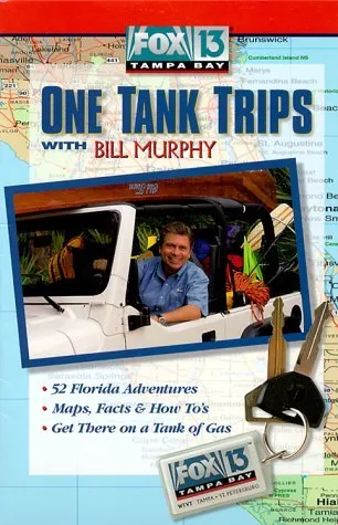 One Tank Trips With Bill Murphy (Fox 13 One Tank Trips Off the Beaten Path)