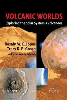 Volcanic Worlds: Exploring the Solar System's Volcanoes