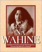 Na Wahine: Hawaiian Proverbs and Inspirational Quotes Celebrating Women in Hawai