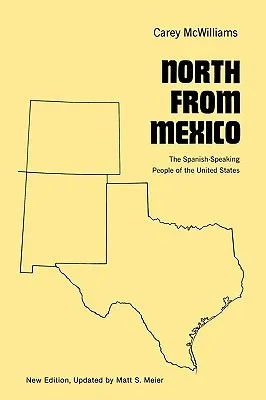 North from Mexico: The Spanish-Speaking People of the United States