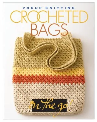 Vogue Knitting on the Go: Crocheted Bags (Vogue Knitting on the Go!)