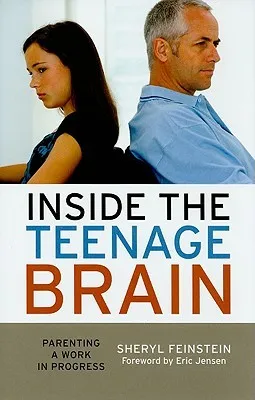 Inside the Teenage Brain: Parenting a Work in Progress