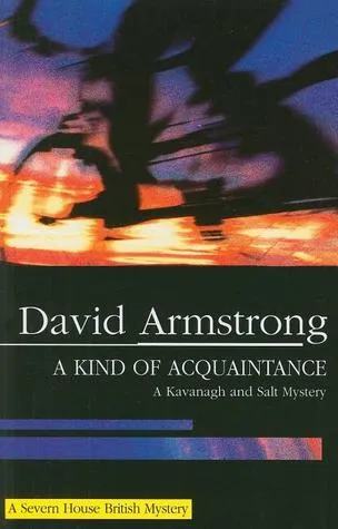 A Kind of Acquaintance: A Kavanagh and Salt Mystery (Severn House British Mysteries