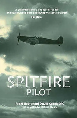 Spitfire Pilot: A Personal Account of the Battle of Britain