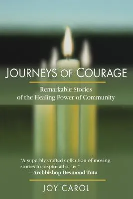 Journeys of Courage: Remarkable Stories of the Healing Power of Community