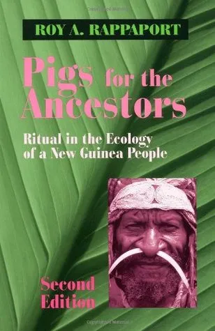 Pigs for the Ancestors: Ritual in the Ecology of a New Guinea People