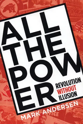 All the Power: Revolution Without Illusion