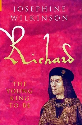 Richard: The Young King To Be (Richard III, #1)