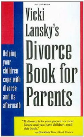 Vicki Lansky's Divorce Book for Parents: Helping Your Children Cope with Divorce and Its Aftermath