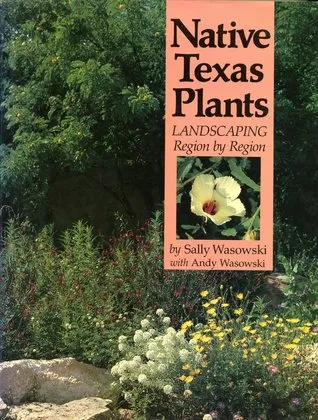 Native Texas Plants: Landscaping Region by Region