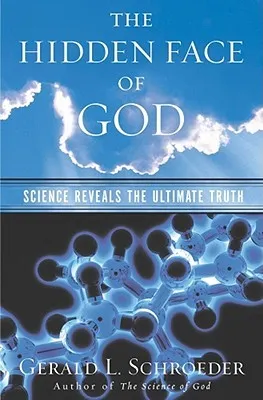 The Hidden Face of God: Science Reveals the Ultimate Truth