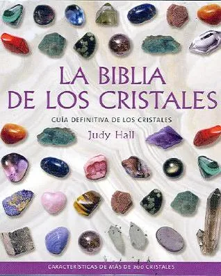 La Biblia de los Critales: Guia definitiva de los cristales (Cuerpo-Mente)