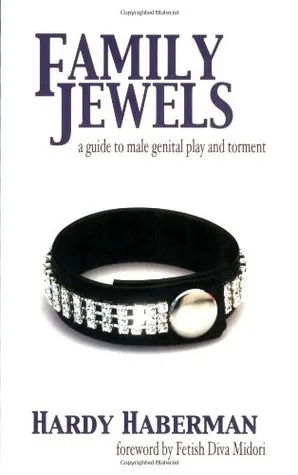 Family Jewels: A Guide to Male Genital Play and Torment