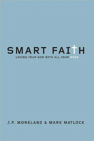 Smart Faith: Loving Your God with All Your Mind