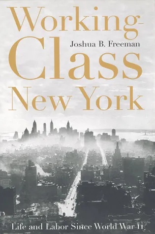 Working-Class New York: Life and Labor Since World War II